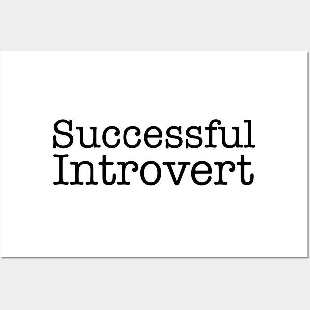 Successful Introvert Wall Art by RocksNMills